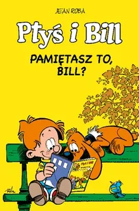 Komiksy są super! Ptyś i Bill. Pamiętasz to, Bill? Tom 12 - Komiksy dla dzieci - miniaturka - grafika 1