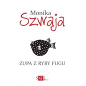 Literatura obyczajowa - Wydawnictwo SOL Zupa z ryby fugu - Monika Szwaja - miniaturka - grafika 1