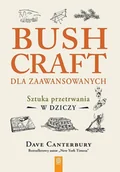Poradniki hobbystyczne - Bushcraft dla zaawansowanych. Sztuka przetrwania.. - Dave Canterbury - książka - miniaturka - grafika 1