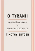 Felietony i reportaże - O tyranii - Timothy Snyder - miniaturka - grafika 1