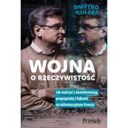 Biznes - Wojna o rzeczywistość. Jak walczyć z dezinformacją, propagandą i fejkami na informacyjnym froncie - miniaturka - grafika 1