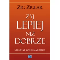 MT Biznes Zig Ziglar Żyj lepiej niż dobrze - Poradniki psychologiczne - miniaturka - grafika 1