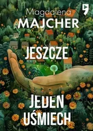 Literatura obyczajowa - Jeszcze jeden uśmiech - Magdalena Majcher - miniaturka - grafika 1