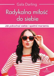 Studio Astropsychologii Radykalna miłość do siebie. Jak pokochać siebie i spełnić marzenia - GALA DARLING - Psychologia - miniaturka - grafika 2
