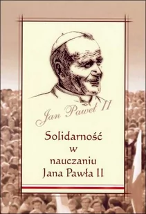 Solidarność w nauczaniu Jana Pawła II - Religia i religioznawstwo - miniaturka - grafika 1