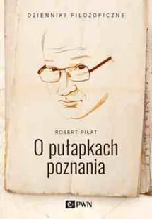 O pułapkach poznania Piłat Robert - Filozofia i socjologia - miniaturka - grafika 2