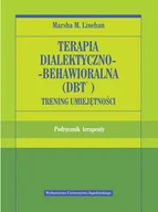 Psychologia - Wydawnictwo Uniwersytetu Jagiellońskiego Terapia dialektyczno-behawioralna DBT Trening umiejętności - Linehan Marsha M. - miniaturka - grafika 1
