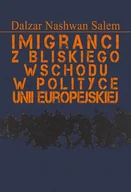 Polityka i politologia - Aspra Imigranci z Bliskiego Wschodu w polityce Unii.. Dalzar Nashwan Salem - miniaturka - grafika 1