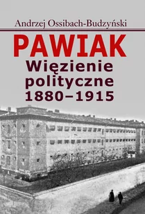 Aspra Andrzej Ossibach-Budzyński Pawiak. Więzienie polityczne 1880-1915 - Historia świata - miniaturka - grafika 1