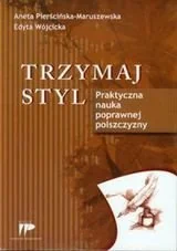 Wydawnictwo Pedagogiczne ZNP Trzymaj styl Praktyczna nauka poprawnej polszczyzny - Aneta Pierścińska-Maruszewska, Edyta Wójcicka - Filologia i językoznawstwo - miniaturka - grafika 2