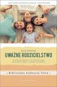 Historia Polski - Galaktyka Uważne rodzicielstwo. Wychowaj dziecko na świadomego, pewnego siebie i czułego człowieka - SUSAN STIFFELMAN - miniaturka - grafika 1