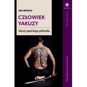 Biografie i autobiografie - Wydawnictwo Uniwersytetu Jagiellońskiego Człowiek yakuzy. Sekrety japońskiego półświatka Jake Adelstein - miniaturka - grafika 1
