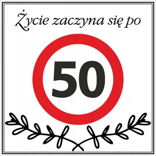 Tabliczka ŻYCIE ZACZYNA SIĘ PO 50, gadżet, śmieszny prezent, urodziny 20x20 - Akcesoria BHP - miniaturka - grafika 1