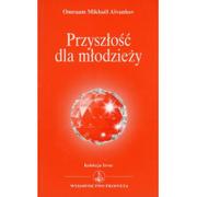 Poradniki psychologiczne - Prosveta Przyszłość dla młodzieży - Aivanhov Omraam Mikhael - miniaturka - grafika 1