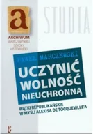 Felietony i reportaże - Uczynić wolność nieuchronną - miniaturka - grafika 1