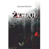 Poezja - Żywioł Aleksandra Bartosik - miniaturka - grafika 1