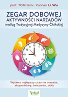 Zdrowie - poradniki - Zegar dobowej aktywności narządów według Tradycyjnej Medycyny Chińskiej - Yunnan Li Wu - książka - miniaturka - grafika 1