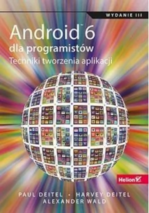 Helion Paul Deitel, Harvey Deitel, Alexander Wald Android 6 dla programistów. Techniki tworzenia aplikacji - Książki o programowaniu - miniaturka - grafika 2