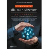 Zarządzanie - Poradnik dla menedżerów. Na starcie, Zachowaj spokój i pozostań sobą - DOROTA KOŻUSZNIK-SOLARSKA - miniaturka - grafika 1