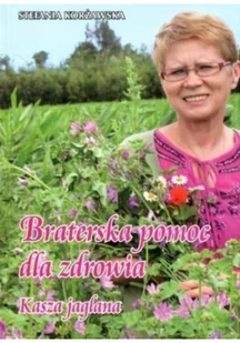 Corsam Stefania Korżawska Braterska pomoc dla zdrowia. Kasza jaglana - Zdrowie - poradniki - miniaturka - grafika 2