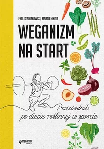 Weganizm na start. Przewodnik po diecie roślinnej w sporcie - E-booki - kuchnia i diety - miniaturka - grafika 1