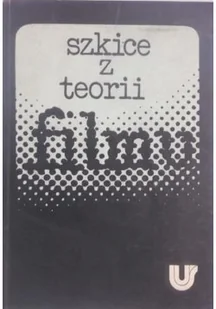 Szkice z teorii filmu - Książki o kulturze i sztuce - miniaturka - grafika 1