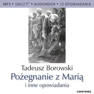Audiobooki - literatura faktu - Pożegnanie z Marią i inne opowiadania Tadeusz Borowski - miniaturka - grafika 1