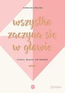 E-booki - nauka - Wszystko zaczyna się w głowie. Planuj, działaj, nie marudź! - miniaturka - grafika 1