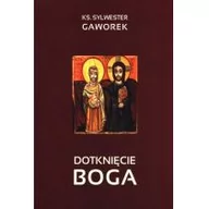 Religia i religioznawstwo - Duc In Altum Sylwester Gaworek Dotknięcie Boga - miniaturka - grafika 1