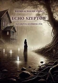 Horror, fantastyka grozy - Echo szeptów - Katarzyna Kuśmierczyk - miniaturka - grafika 1
