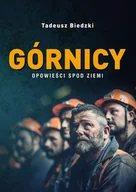 Felietony i reportaże - Górnicy. Opowieści spod ziemi - miniaturka - grafika 1