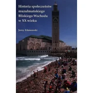 Religia i religioznawstwo - Askon Historia społeczeństw muzułmańskiego Bliskiego Wschodu w XX wieku - Jerzy Zdanowski - miniaturka - grafika 1