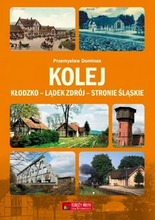 Kolej Kłodzko - Lądek Zdrój - Stronie Śląskie - Przemysław Dominas - Przewodniki - miniaturka - grafika 1