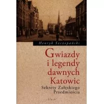 Gwiazdy i legendy dawnych Katowic - Szczepański Henryk