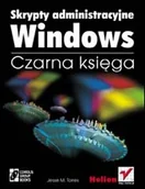Systemy operacyjne i oprogramowanie - Skrypty Administracyjne Windows. Czarna Księga - miniaturka - grafika 1