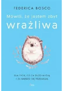 Mówili Mi Że Jestem Zbyt Wrażliwa Federica Bosco - Poradniki hobbystyczne - miniaturka - grafika 2