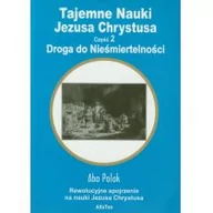 Religia i religioznawstwo - Alfaton Tajemne nauki Jezusa Chrystusa część 2 Droga do Nieśmiertelności - Polak Abo - miniaturka - grafika 1