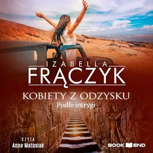 Kobiety z odzysku. Podłe Intrygi Izabella Frączyk - Audiobooki - literatura piękna - miniaturka - grafika 1