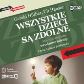 Audiobooki - literatura popularnonaukowa - wszystkie dzieci są zdolne. jak marnujemy wrodzone talenty - miniaturka - grafika 1
