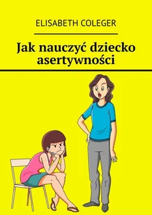 Jak nauczyć dziecko asertywności - E-booki - poradniki - miniaturka - grafika 1