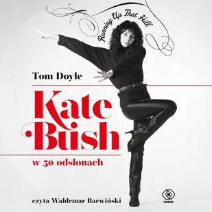 Kate Bush w 50 odsłonach. Running Up That Hill - Audiobooki - biografie - miniaturka - grafika 1