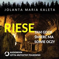 Audiobooki - kryminał, sensacja, thriller - Riese, tam gdzie śmierć ma sowie oczy Jolanta Maria Kaleta - miniaturka - grafika 1