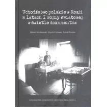 UMCS Wydawnictwo Uniwersytetu Marii Curie-Skłodows Uchodźstwo polskie w Rosji w latach I wojny światowej w świetle dokumentów Mariusz Korzeniowski Krzysztof Latawiec Dariusz Tarasiuk - II wojna światowa - miniaturka - grafika 1