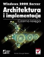 Systemy operacyjne i oprogramowanie - Windows 2000 Server. Architektura i implementacja. Czarna księga - miniaturka - grafika 1
