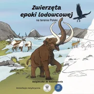 Nauka - Zwierzęta epoki lodowcowej na terenie Polski - Hubert Kolczak - książka - miniaturka - grafika 1