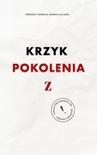 Niemy krzyk pokolenia Z - Wywiady, wspomnienia - miniaturka - grafika 1