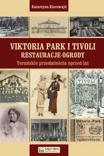 Kluczwajd Katarzyna Viktoria Park i Tivoli Restauracje - ogrody - Historia Polski - miniaturka - grafika 2
