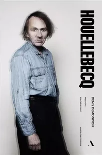Houellebecq - Denis Demonpion, Anastazja Dwulit, Magdalena Kowa - Felietony i reportaże - miniaturka - grafika 1
