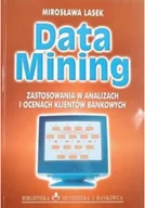 Finanse, księgowość, bankowość - Data Mining. Zastosowanie w analizach i ocenach klientów bankowych - miniaturka - grafika 1