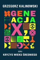 Powieści - Sonia Draga Generacja X, czyli kryzys wieku średniego - Grzegorz Kalinowski - miniaturka - grafika 1